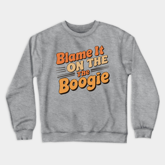Blame It on The Boogie, 70's party Crewneck Sweatshirt by UrbanLifeApparel