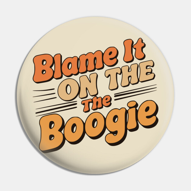 Blame It on The Boogie, 70's party Pin by UrbanLifeApparel