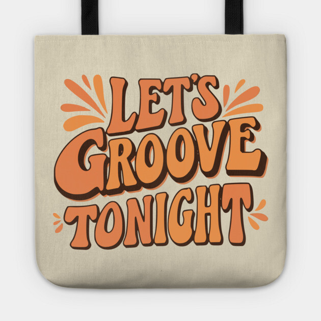 Let's Groove Tonight Tote by UrbanLifeApparel