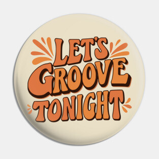 Let's Groove Tonight Pin