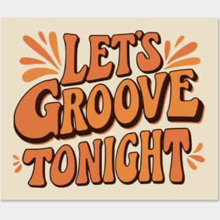 Let's Groove Tonight Posters and Art