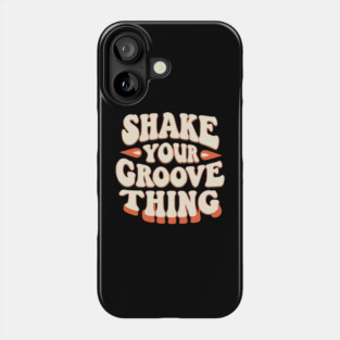 Shake Your Groove Thing Phone Case