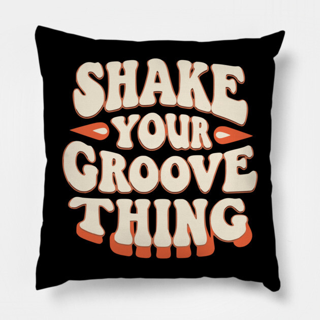 Shake Your Groove Thing Pillow by UrbanLifeApparel