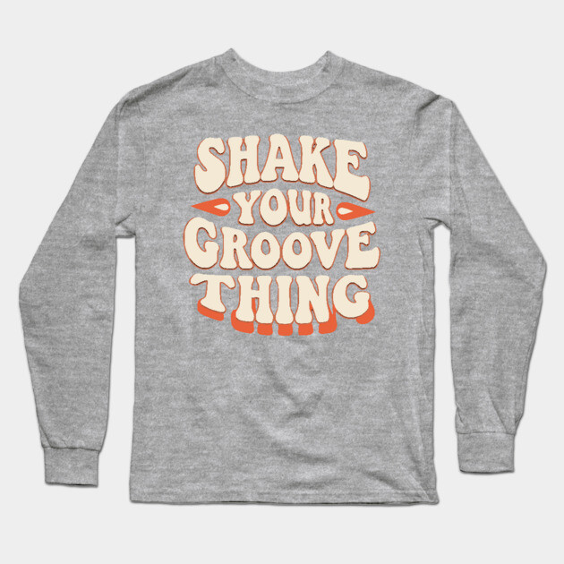 Shake Your Groove Thing Long Sleeve T-Shirt by UrbanLifeApparel