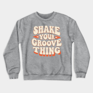 Shake Your Groove Thing Crewneck Sweatshirt