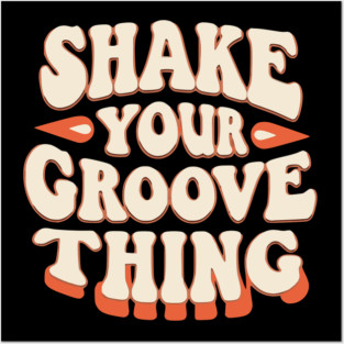 Shake Your Groove Thing Posters and Art
