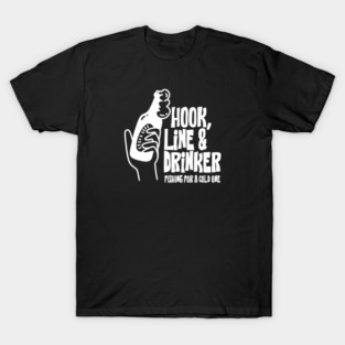HOOK, LINE & DRINKER T-Shirt