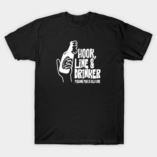 HOOK, LINE & DRINKER T-Shirt by artslaves