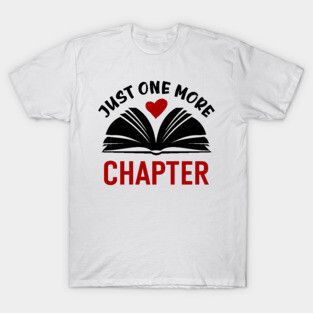Just one more chapter T-Shirt