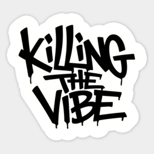 Killing The Vibe Sarcastic Rebellious Attitude Magnet