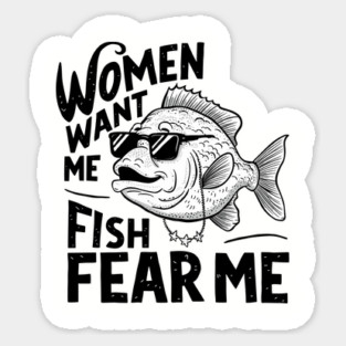 Women Want Me Fish Fear Me Sarcastic Fishing Meme Magnet