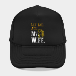Let me ask my wife Hat