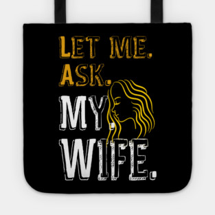 Let me ask my wife Tote