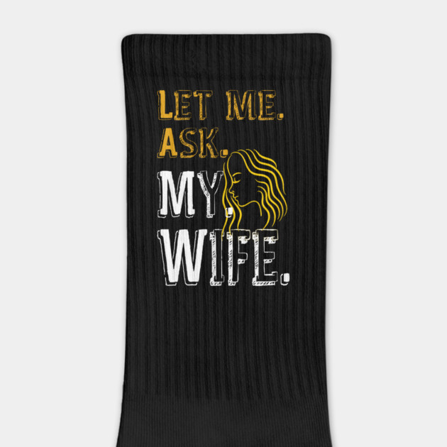 Let me ask my wife by Db Printed