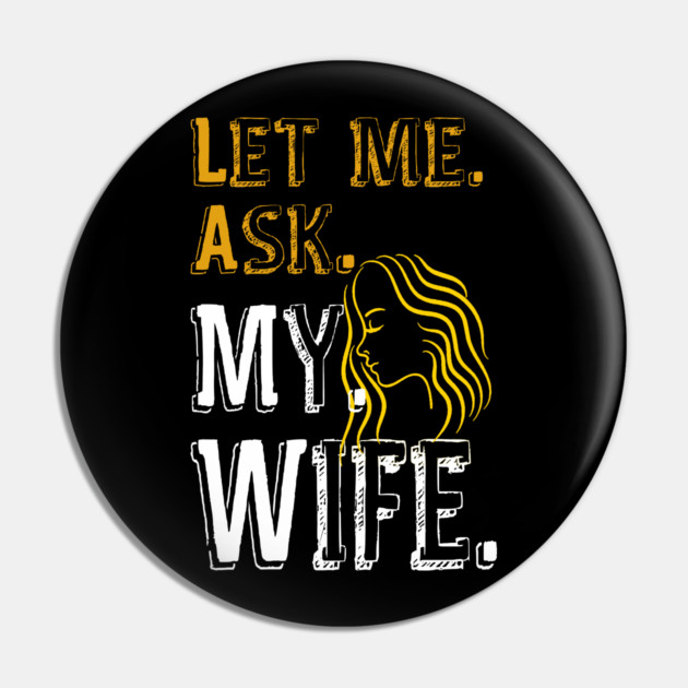 Let me ask my wife Pin by Db Printed