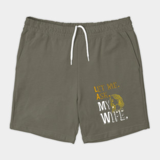Let me ask my wife Shorts
