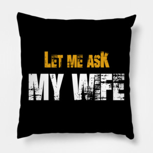 Let me ask my wife Pillow