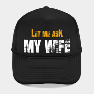 Let me ask my wife Hat