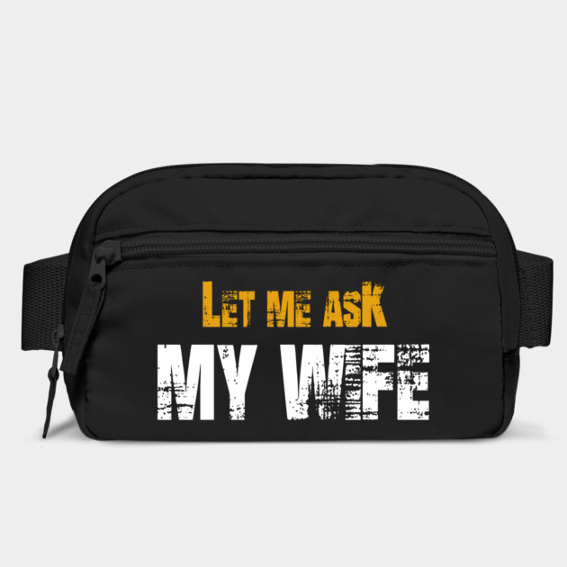 Let me ask my wife by Db Printed