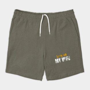 Let me ask my wife Shorts