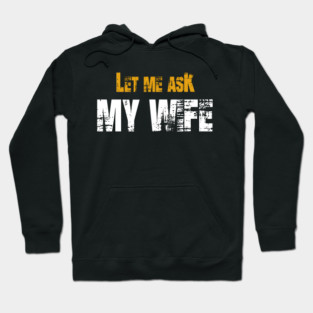 Let me ask my wife Hoodie