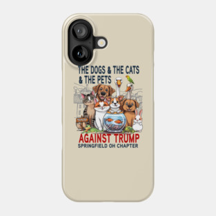 Funny The Dogs The Cats The Pets of Springfield AGAINST TRUMP ANTI-TRUMP 2024 Phone Case