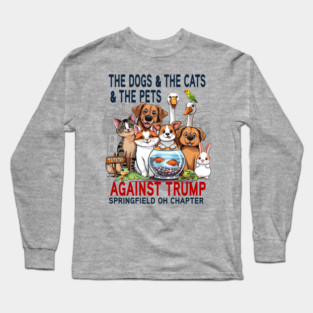 Funny The Dogs The Cats The Pets of Springfield AGAINST TRUMP ANTI-TRUMP 2024 Long Sleeve T-Shirt