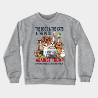 Funny The Dogs The Cats The Pets of Springfield AGAINST TRUMP ANTI-TRUMP 2024 Crewneck Sweatshirt