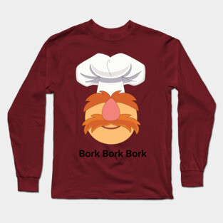 Bork Bork Bork Long Sleeve T-Shirt