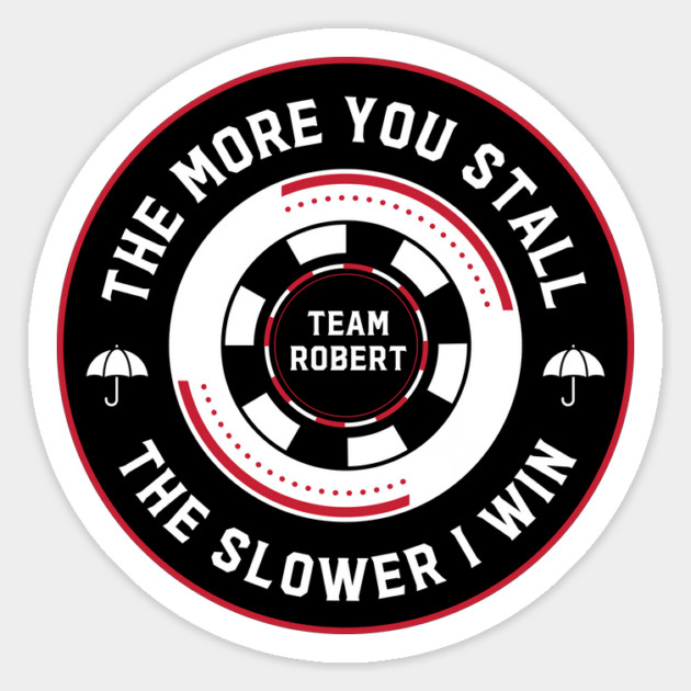 The more you stall, the slower I win. Team Robert Magnet by Stars Hollow Mercantile