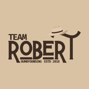 Team Robert Dumbfounding - Life and Death Brigade T-Shirt