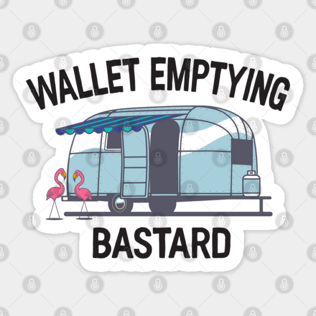 Wallet Emptying Bastard Camper Sticker by Camp Happy Hour