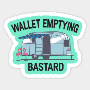 Wallet Emptying Bastard Camper Magnet