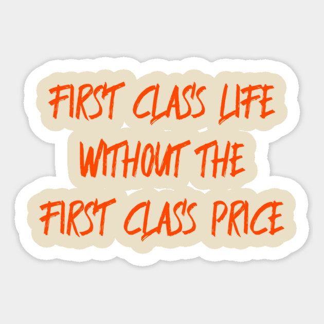 First Class Life Without the First Class Price Sticker by FirstClassQueen