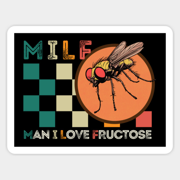 Milf - Man I Love Fructose - Funny Magnet by TuncGK