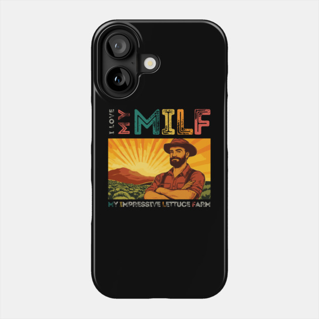 Meet my Milf - My Impressive Lettuce Farm Phone Case by TuncGK