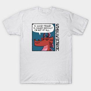 Kill your Friends Quickly T-Shirt