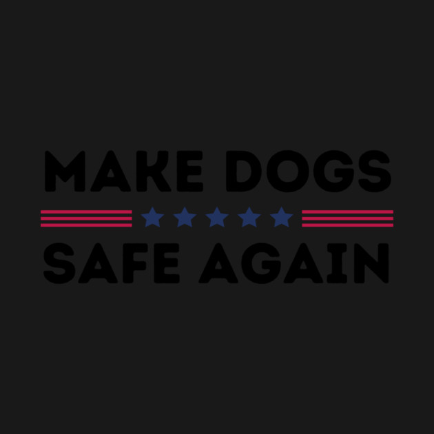 Make Dogs Safe Again by The WYLD Tribe