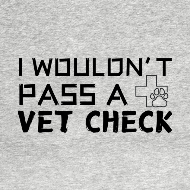 I Wouldn't Pass A Vet Check by The WYLD Tribe