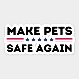 Make Pets Safe Again Sticker