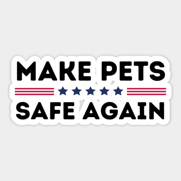 Make Pets Safe Again Sticker by The WYLD Tribe