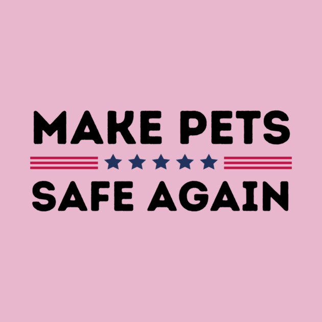 Make Pets Safe Again by The WYLD Tribe