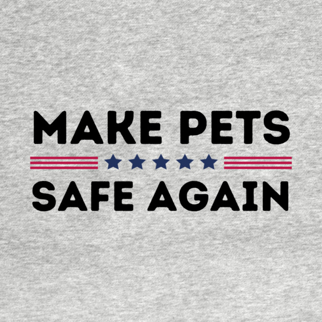 Make Pets Safe Again by The WYLD Tribe