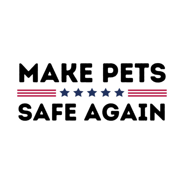 Make Pets Safe Again by The WYLD Tribe