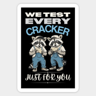 Raccoon Labor Force - We Test Every Cracker Magnet