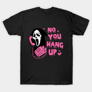 No You Hang Up Ghostface Funny Halloween T-Shirt