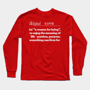 Ikigai  生き甲斐 / Inspirational Definition Design Long Sleeve T-Shirt