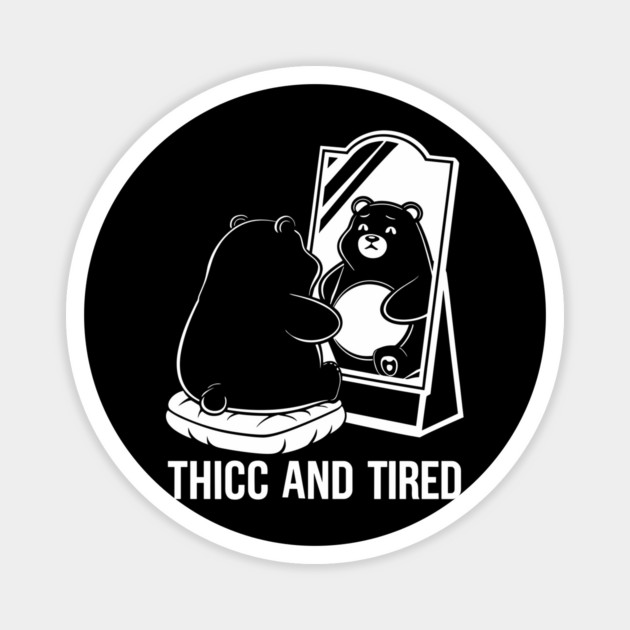 Thicc and Tired Curvy Body Positivity Humor Magnet by Anticorporati