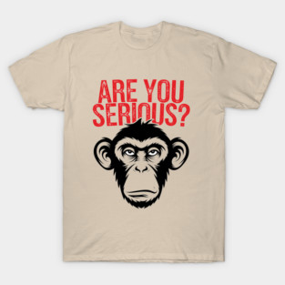 Are You Serious? Sceptical Attitude Sarcasm T-Shirt