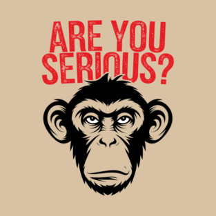Are You Serious? Sceptical Attitude Sarcasm T-Shirt